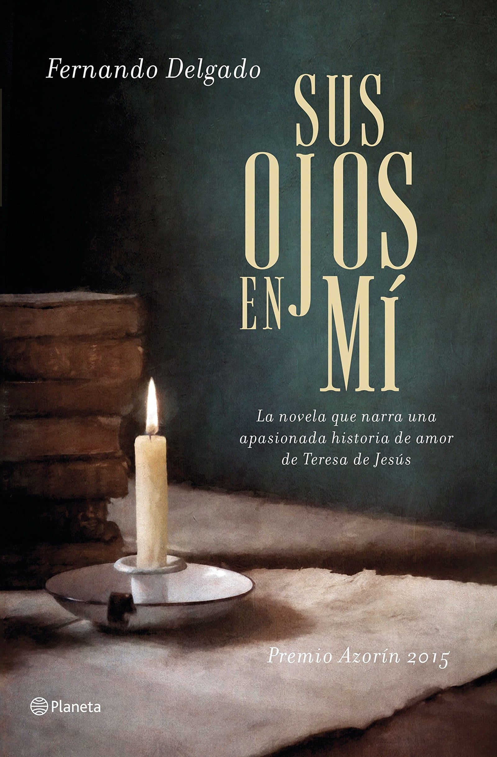 Sus ojos en mí: Premio Azorín 2015 (Autores Españoles e Iberoamericanos)
