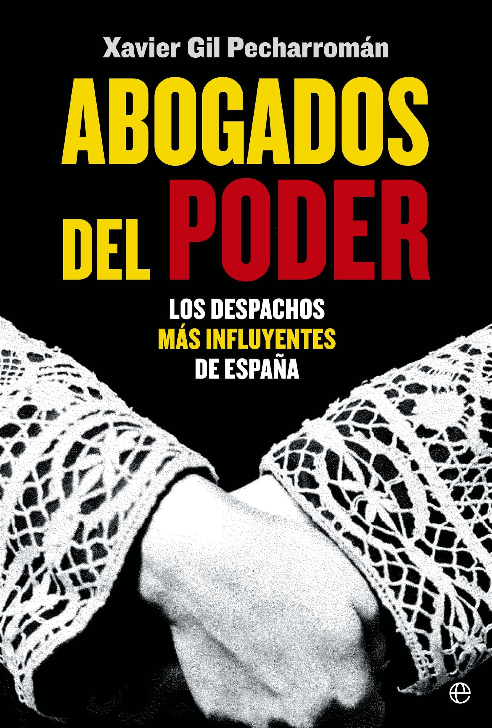 Abogados del poder: Los despachos más influyentes de España (Actualidad)