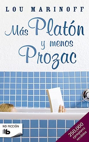 Más Platón y menos Prozac (B DE BOLSILLO)