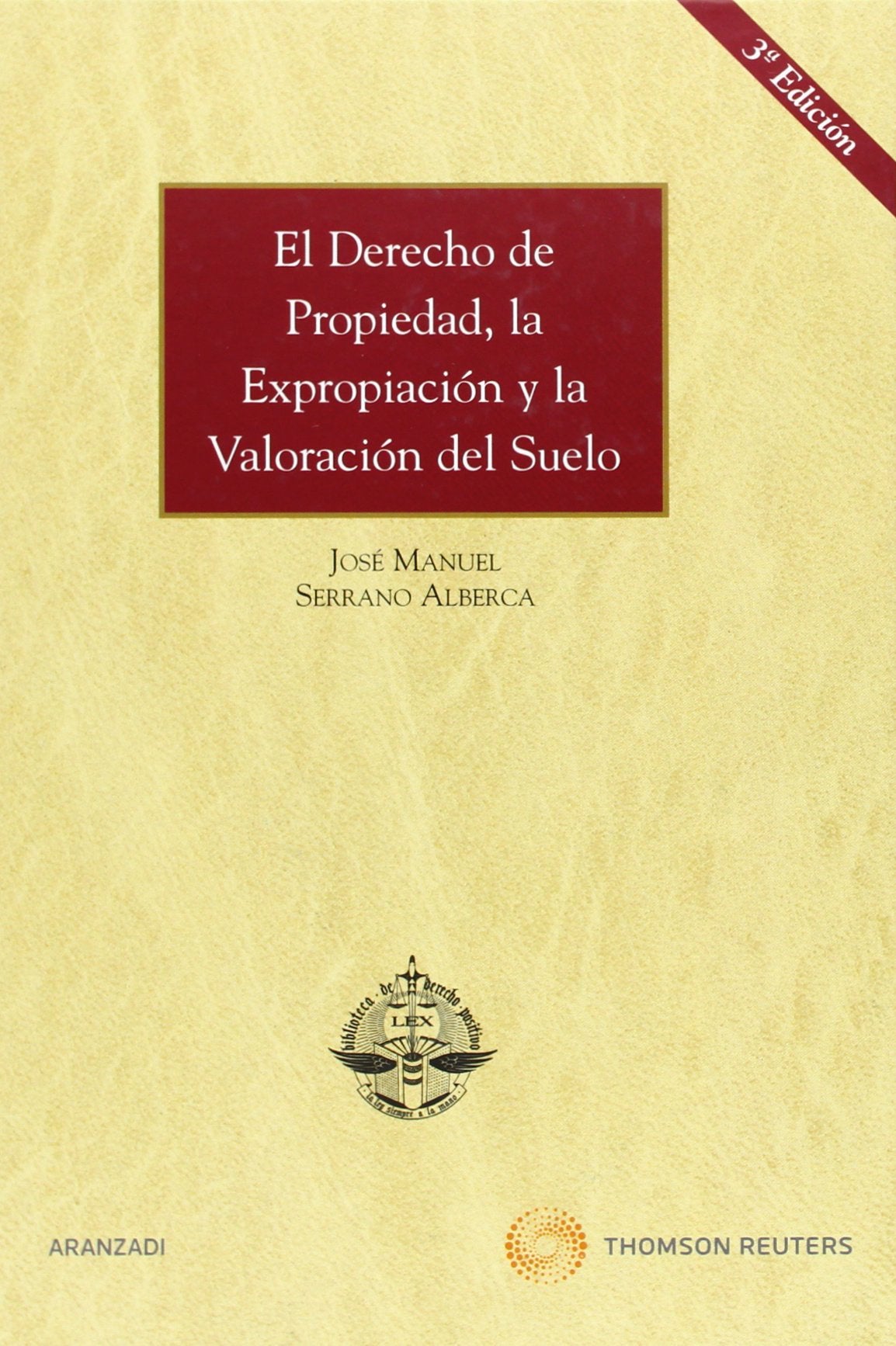 El Derecho de Propiedad, la Expropiación y la Valoración del Suelo: 27 (Gran Tratado)