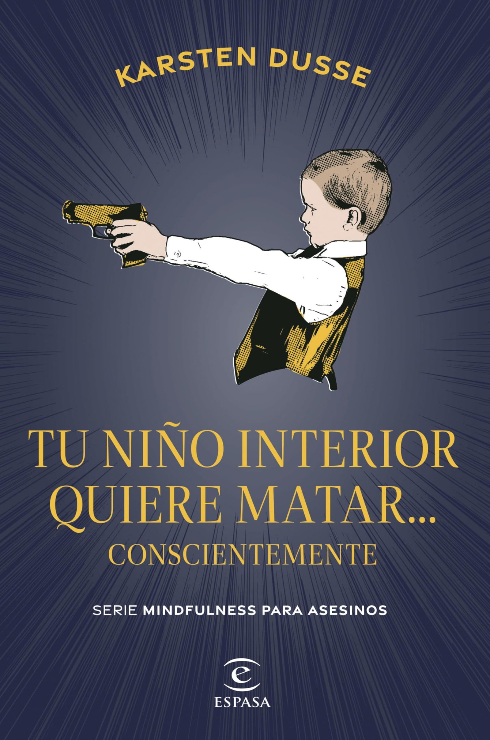 Tu niño interior quiere matar... conscientemente: 2 (Espasa Narrativa)