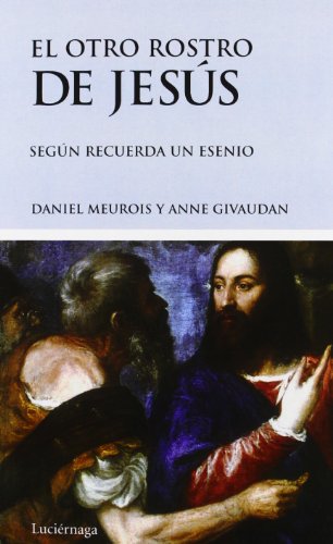 El otro rostro de Jesús. Según recuerda un esenio