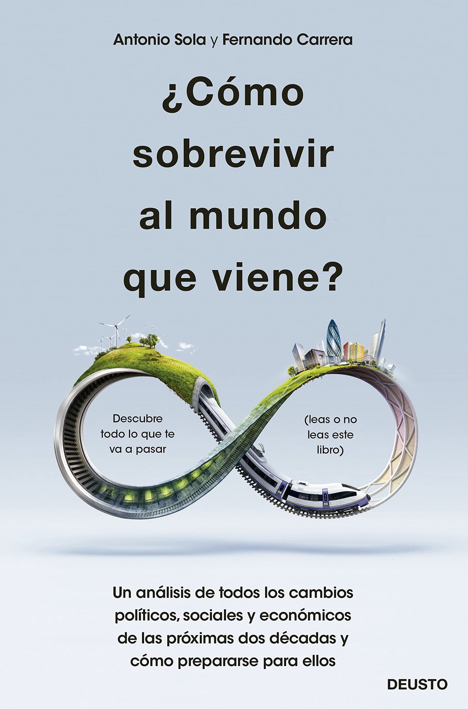 ¿Cómo sobrevivir al mundo que viene?: Un análisis de todos los cambios políticos, sociales y económicos de las próximas dos décadas y cómo prepararse para ellos (Deusto)