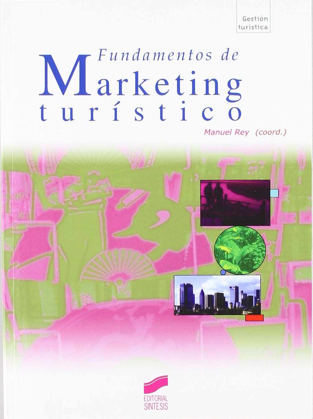 Fudamentos de marketing turístico: 45 (Gestión turística)
