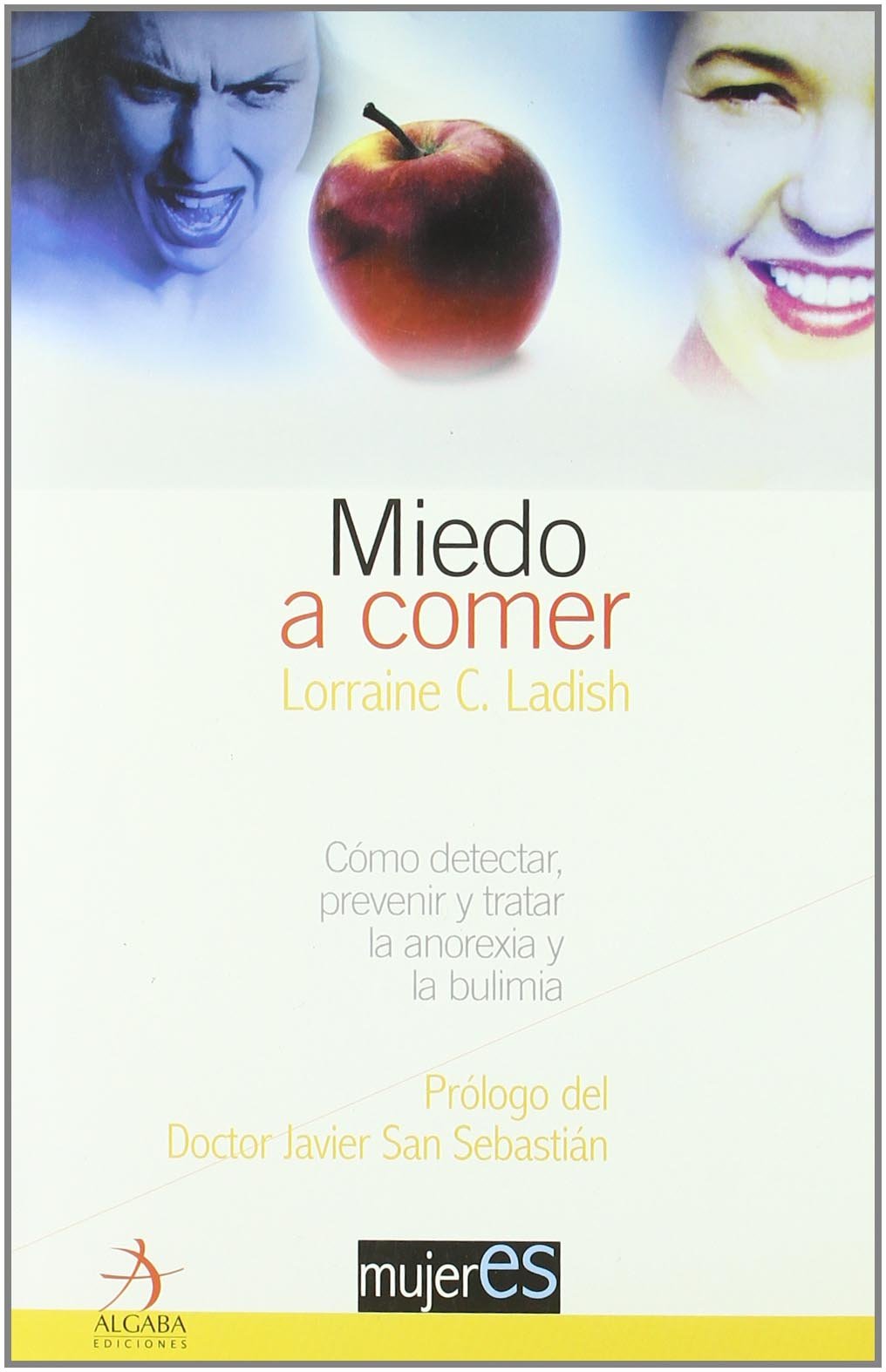 Miedo A Comer: Cómo detectar, prevenir y tratar la anorexia y la bulimia (Mujeres)