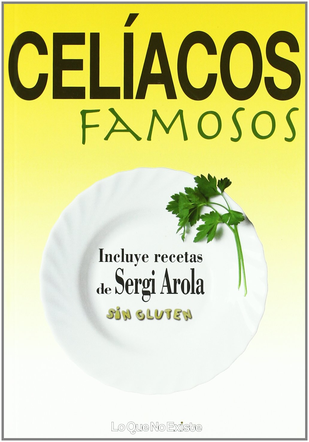 Celiacos Famosos: Incluye recetas de Sergi Arola sin gluten (SIN COLECCION)