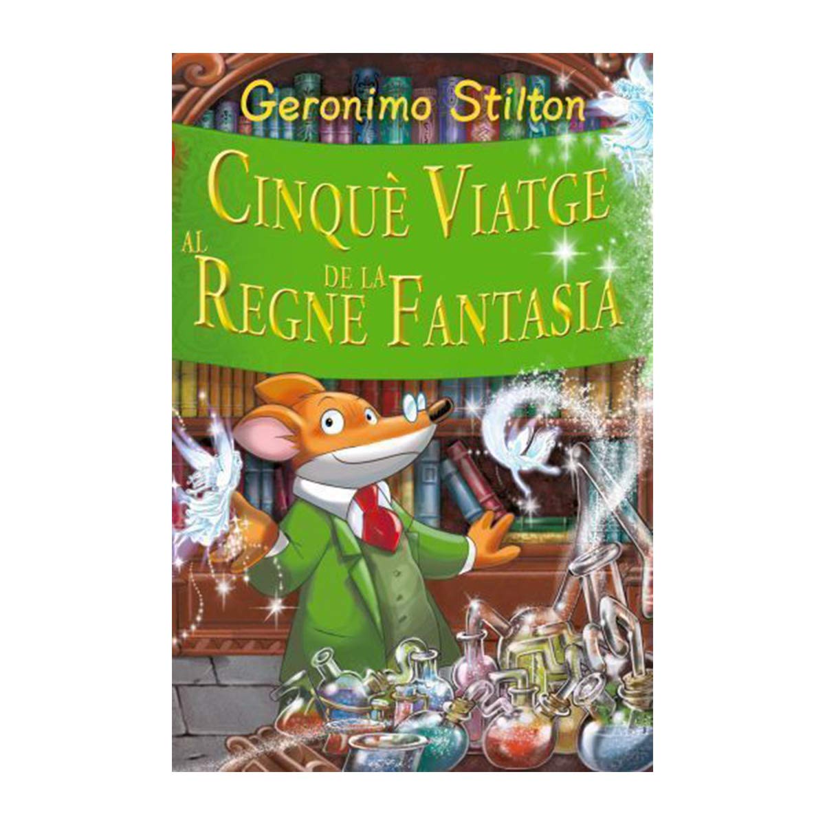 Stilton: cinque viatge al regne de la fantasía (GERONIMO STILTON. REGNE DE LA FANTASIA)