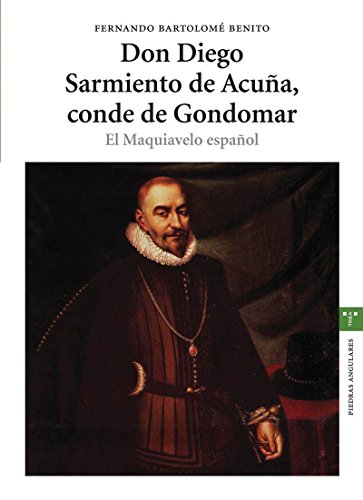 Don Diego Sarmiento de Acuña, conde de Gondomar: El Maquiavelo español (Estudios Históricos La Olmeda)