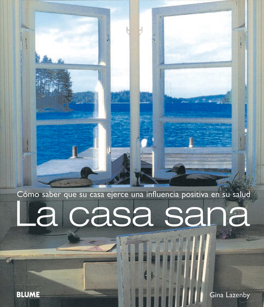 La casa sana: Cómo saber que su casa ejerce una influencia positiva en su salud: Como Saber Que su Casa Ejerce una Influencia Positiva en su Salud (CASA Y DECORACION)