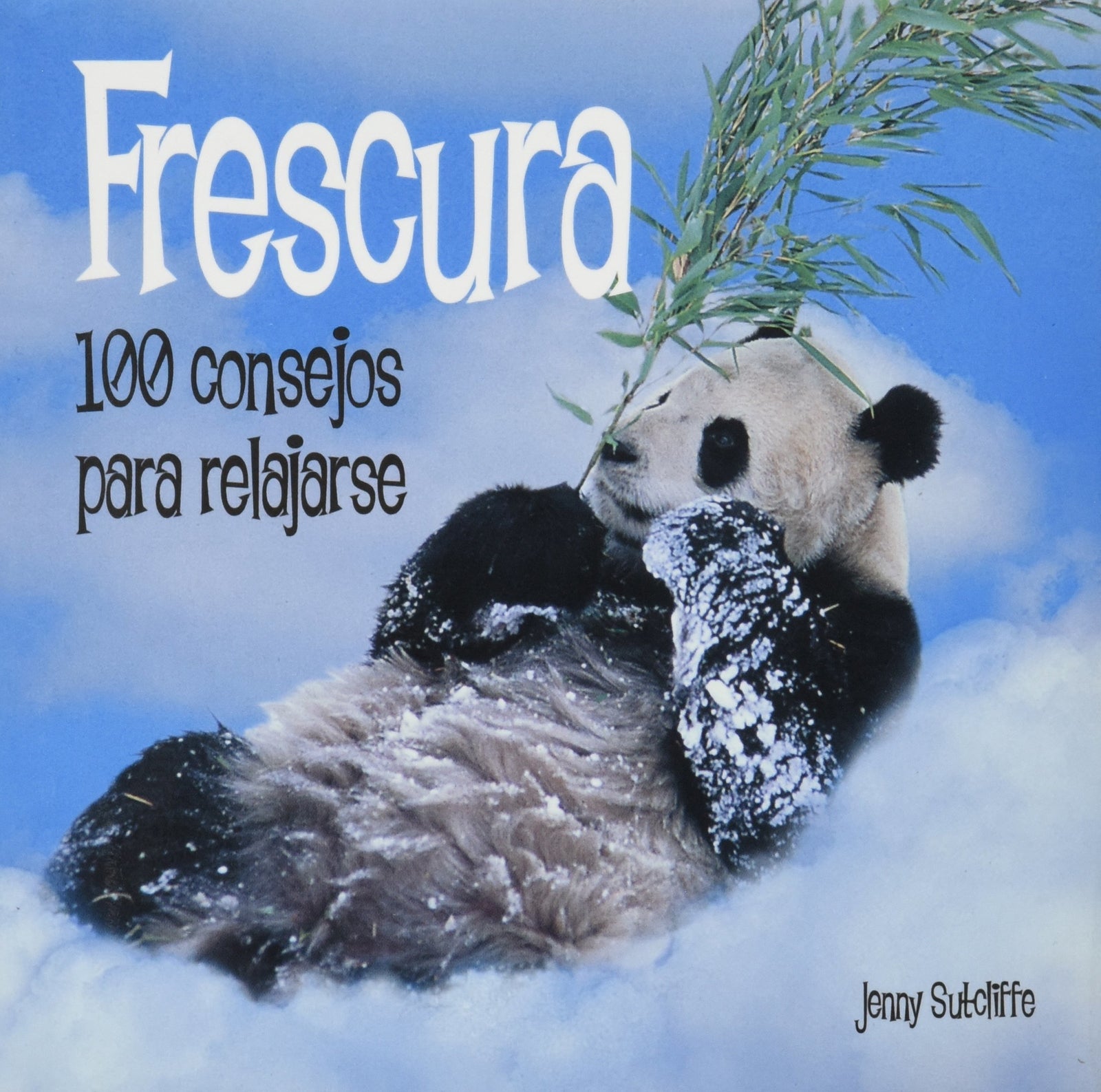 100 consejos: frescura. 100 consejos para relajarse (Fuera de colección Out of series)