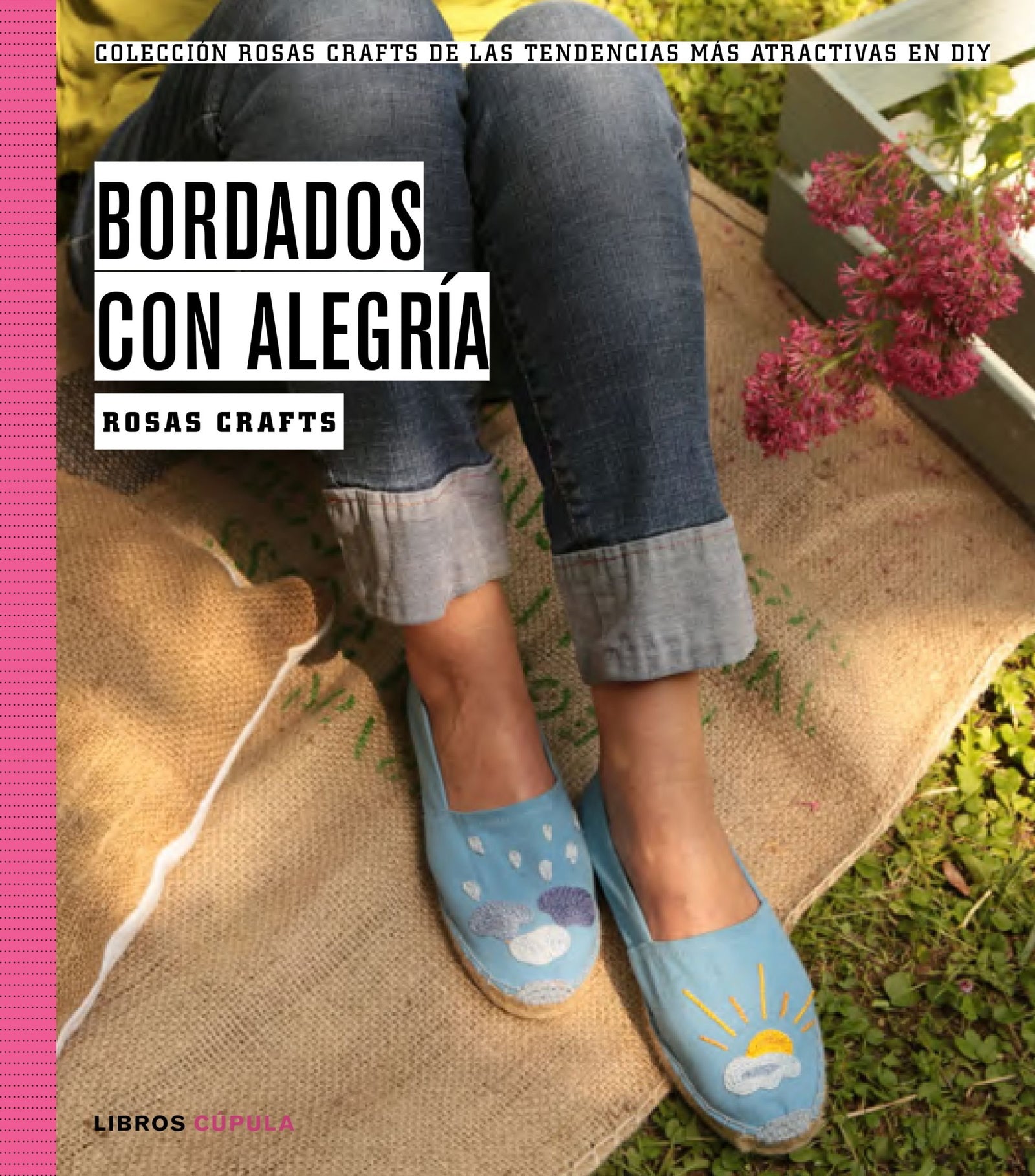 Rosas Crafts. Bordados con alegría: Colección Rosas Crafts de las tendencias más atractivas en Diy (Hobbies)
