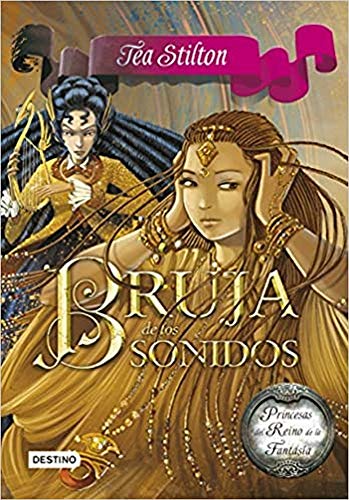 Bruja de los sonidos: Princesas del Reino de la Fantasía 9 (Tea Stilton)