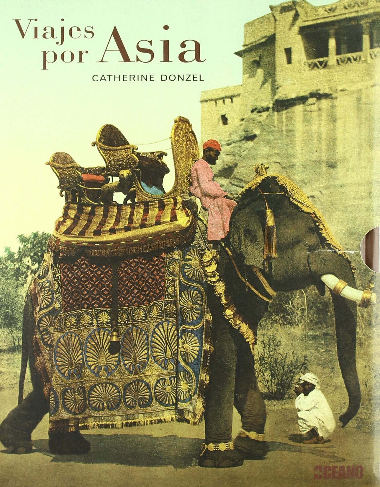 Viajes por Asia: Un mundo cuya embriagadora magia tanto cautivó a Occidente (Ilustrados)
