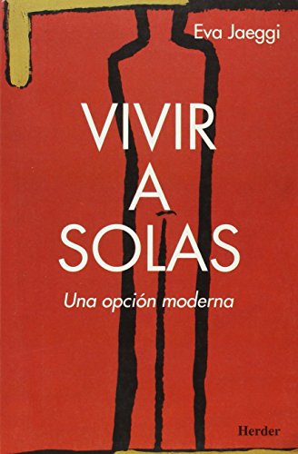 Vivir a solas : una opcion moderna