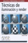 Tecnicas De Iluminacion Y Render/ Digital Lighting and Rendering (Diseno Y Creatividad / Design and Creativity)