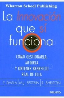 La innovación que sí funciona: Cómo gestionarla, medirla y obtener beneficio real de ella (MANAGEMENT)