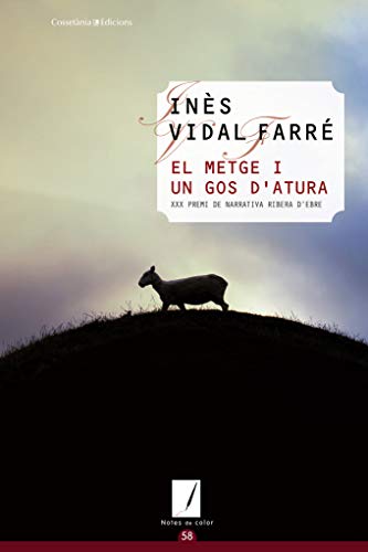 El Metge I Un Gos D'Atura: XXX Premi de narrativa Ribera d'Ebre: 58 (Notes de color)