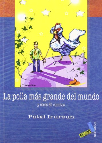 La polla más grande del mundo: Y otros 69 cuentos (Narrativa)