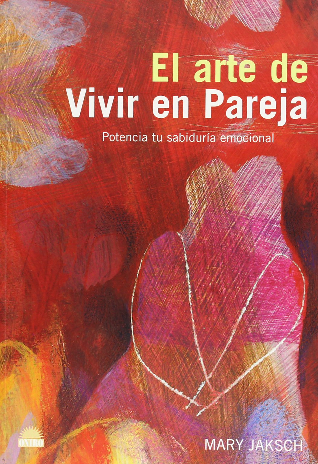 El arte de vivir en pareja: Potencia tu sabiduria emocional: 1 (ONIRO - LIBROS ILUSTRADOS I)