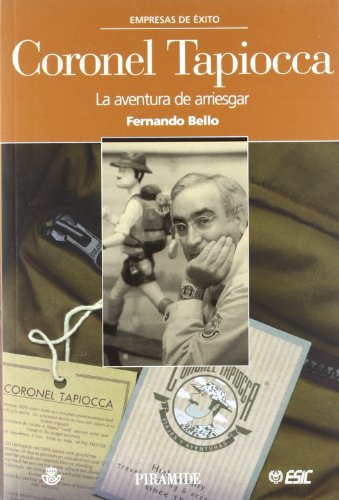 Coronel Tapiocca: La aventura de arriesgar (Empresas De Éxito)