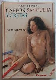 COMO DIBUJAR AL CARBON SANGUINA Y CRETAS (SIN COLECCION)