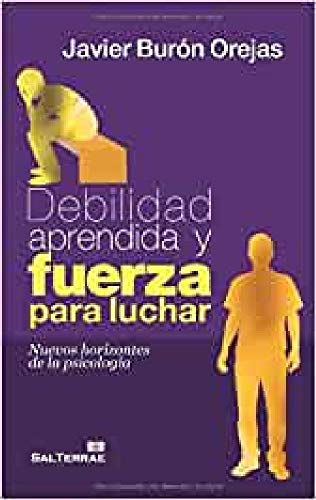 debilidad Aprendida y Fuerza para Luchar: Nuevos horizontes de la psicología: 116 (Proyecto)