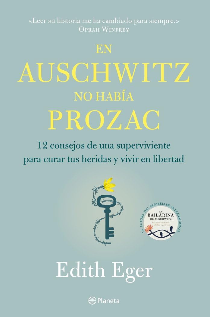 En Auschwitz no había Prozac: 12 consejos de una superviviente para curar tus heridas y vivir en libertad (No Ficción)