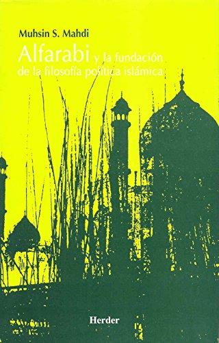 Alfarabi y la fundacion de la filosofia politica islamica