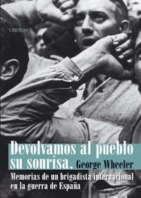 Devolvamos al pueblo su sonrisa: Memorias de un brigadista internacional en la Guerra Civil (SIN COLECCION)