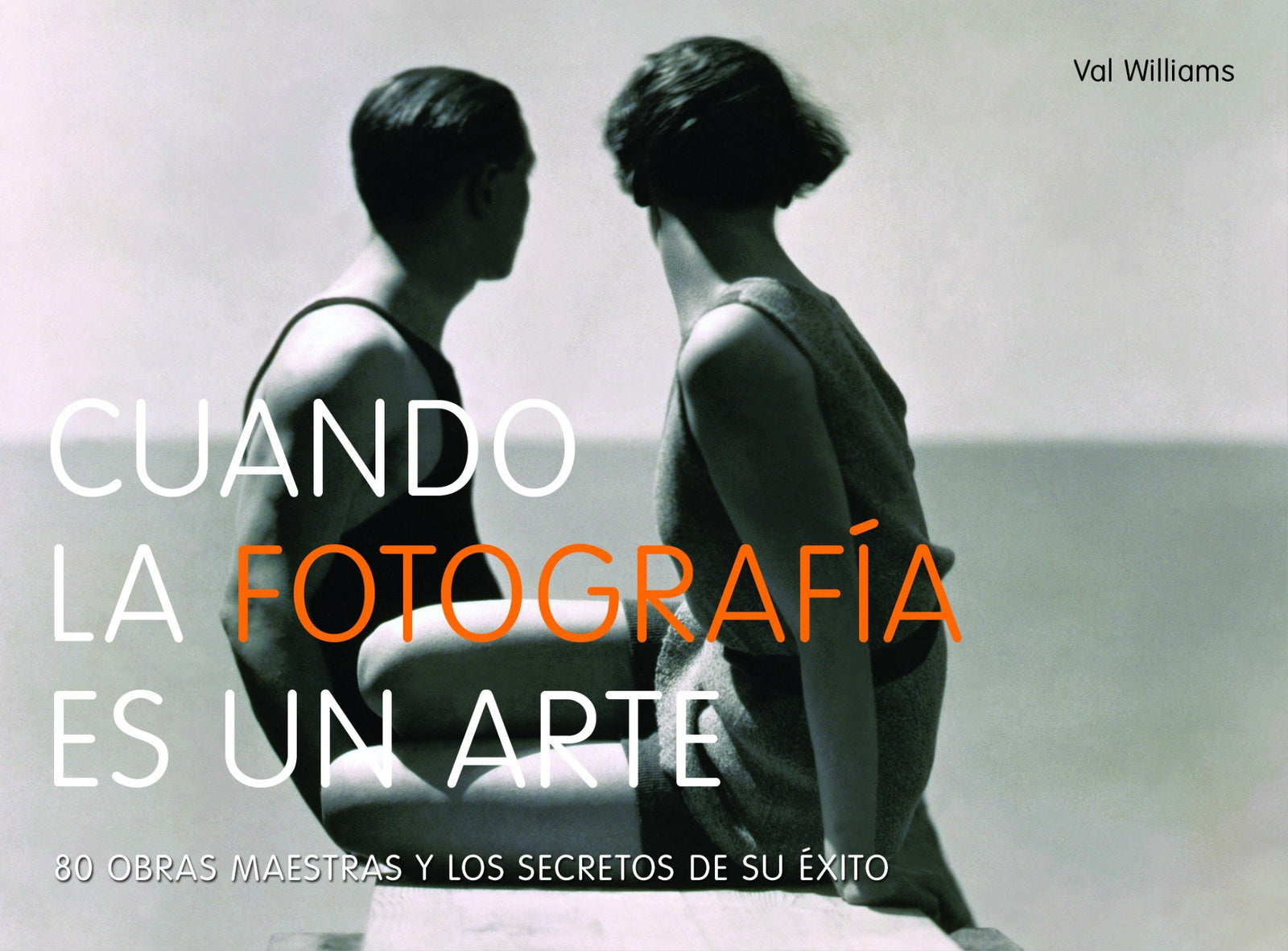 Cuando la fotografía es un arte: 80 obras maestras y los secretos de su éxito (General)