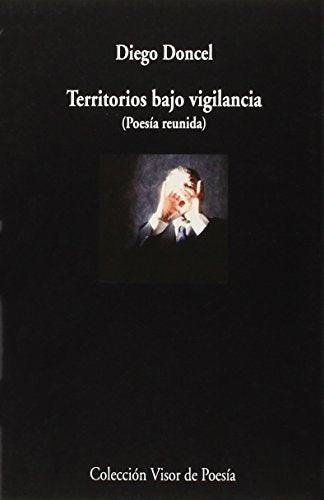 Territorios bajo vigilancia (Poesía reunida): 895 (Visor de Poesía)