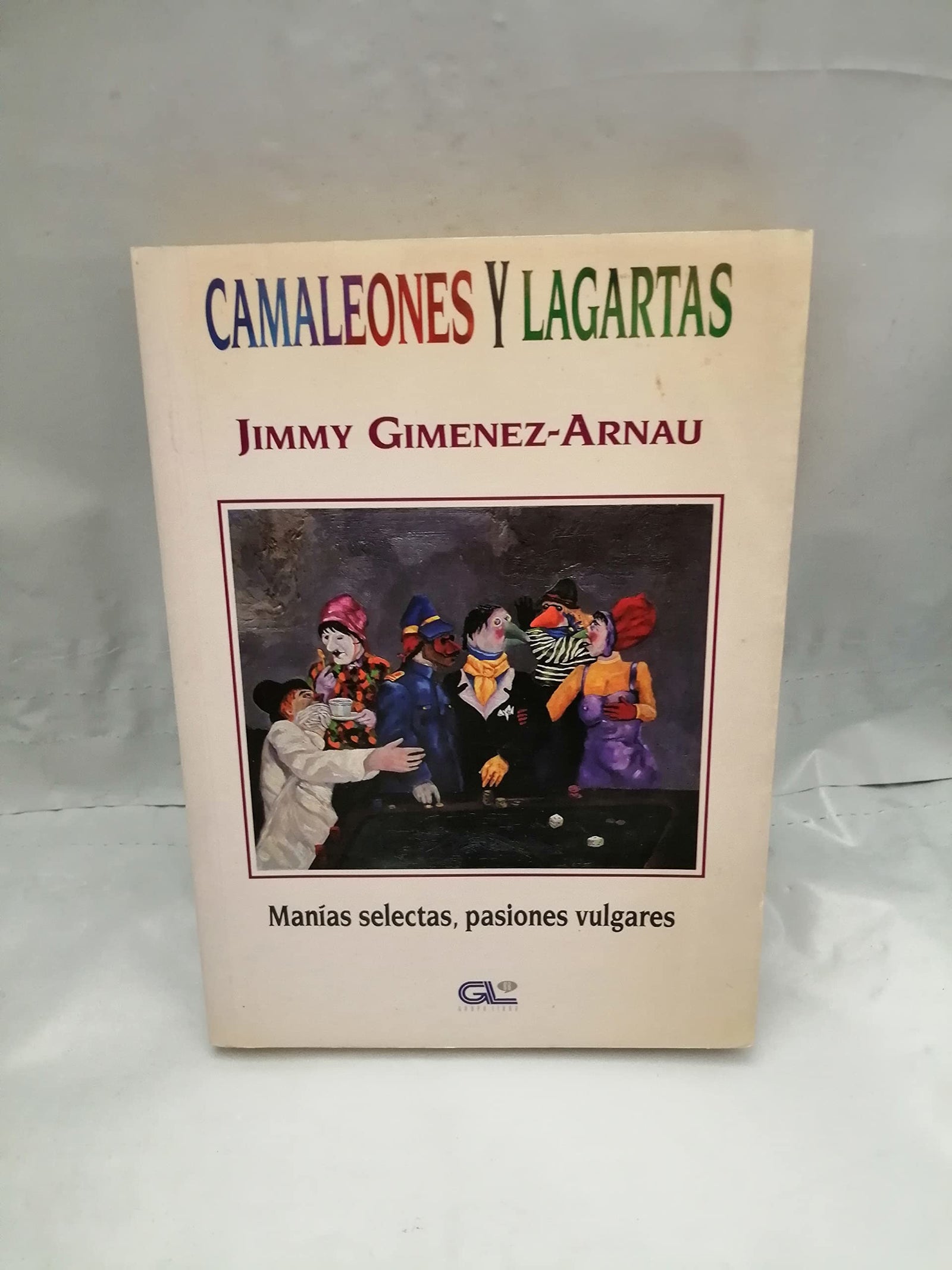 Camaleones y Lagartas. Manías Selectas, Pasiones Vulgares.