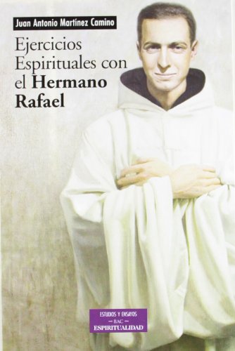 Ejercicios espirituales con el Hermano Rafael: Textos de san Rafael Arnáiz Barón como realización viva de los Ejercicios de san Ignacio de Loyola (Estudios y ensayos)