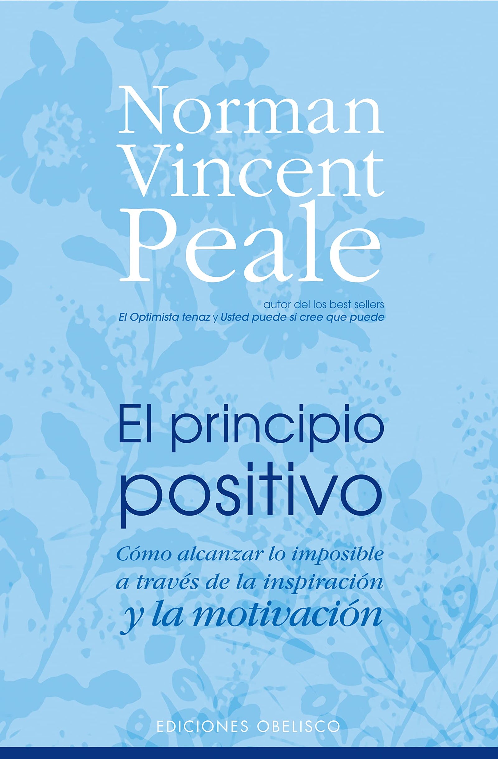 El principio positivo: Cómo alcanzar lo imposible a través de la inspiración y la motivación (PSICOLOGÍA)