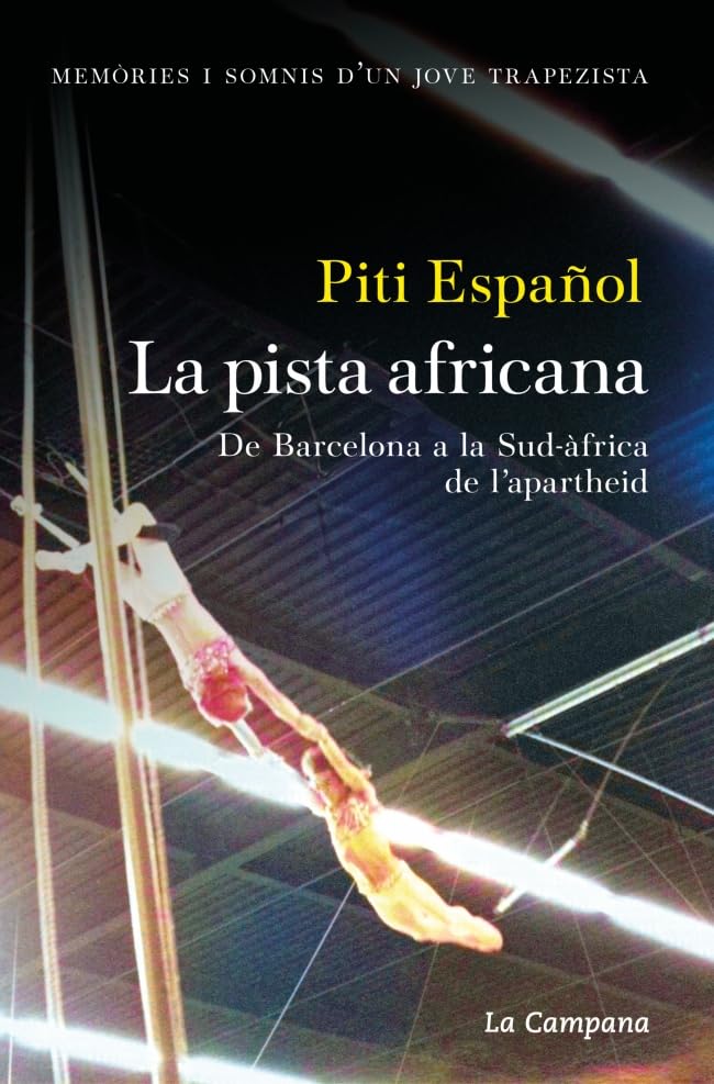 La pista africana: Memòries i somnis d’un jove trapezista. De Barcelona a la Sud-àfrica de l’apartheid (Divulgació)
