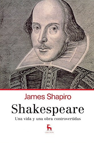 Shakespeare: Una vida y una obra controvertidas (VARIOS GREDOS)