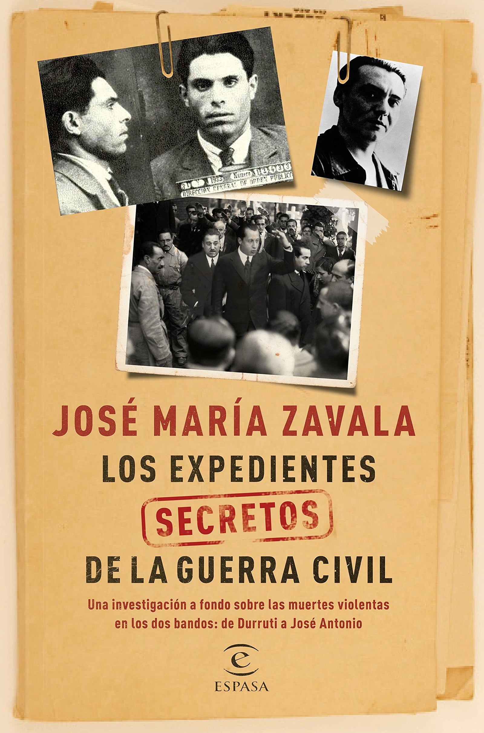Los expedientes secretos de la Guerra Civil: Una investigación a fondo sobre las muertes violentas en los dos bandos de Durruti a José Antonio (Fuera de colección)