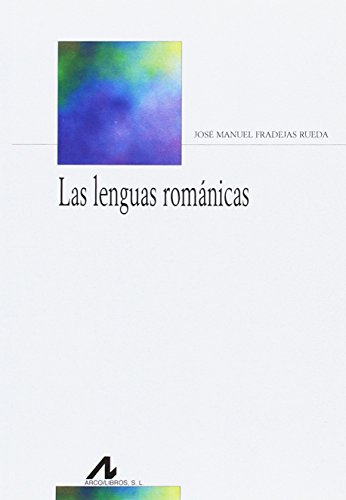 Las lenguas románicas (Bibliotheca Philologica)