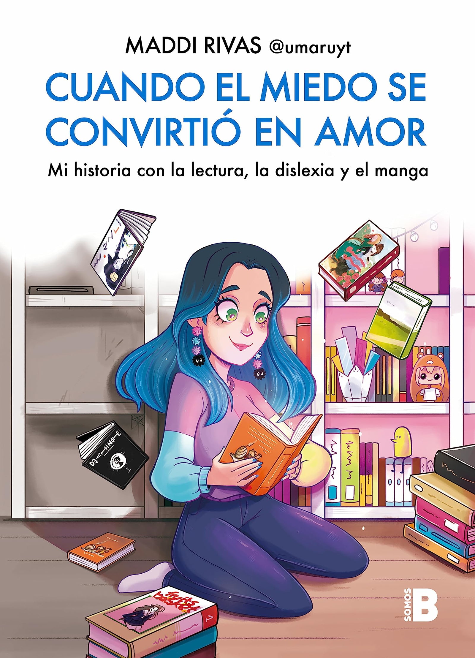 Cuando el miedo se convirtió en amor: Mi historia con la lectura, la dislexia y el manga (Somos B)