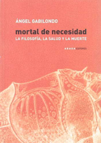 Mortal De Necesidad Abada 2ｦed (LECTURAS DE FILOSOFÍA)