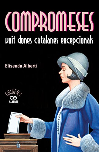 Compromeses. Vuit Dones Catalanes Excepcionals: 18 (Orígens)