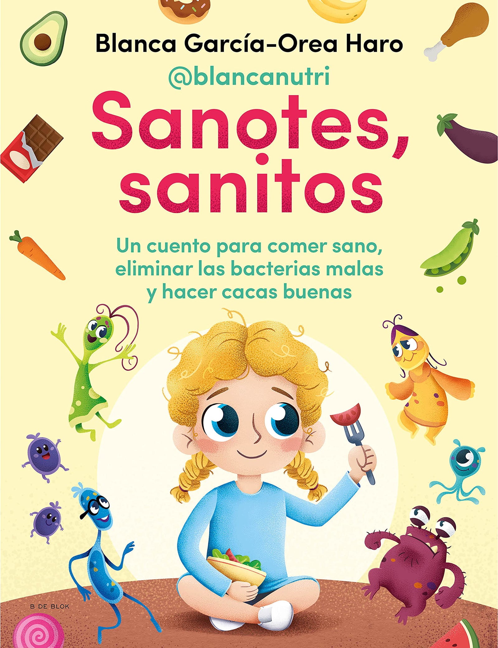 Sanotes, sanitos: Un cuento para comer sano, eliminar las bacterias malas y hacer cacas buenas (Lo más viral)
