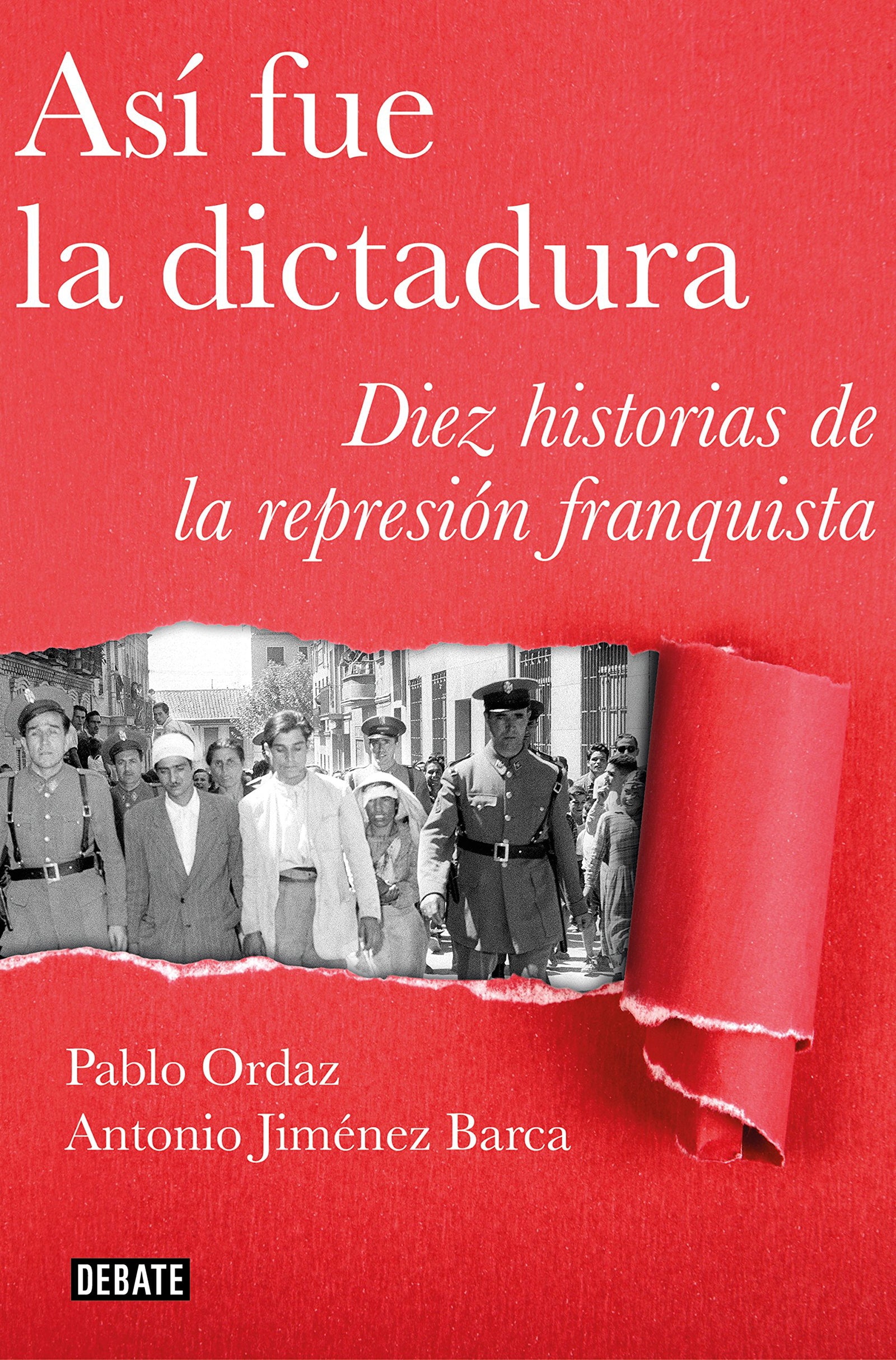 Así fue la dictadura: Diez historias de la represión franquista (Crónica y Periodismo)