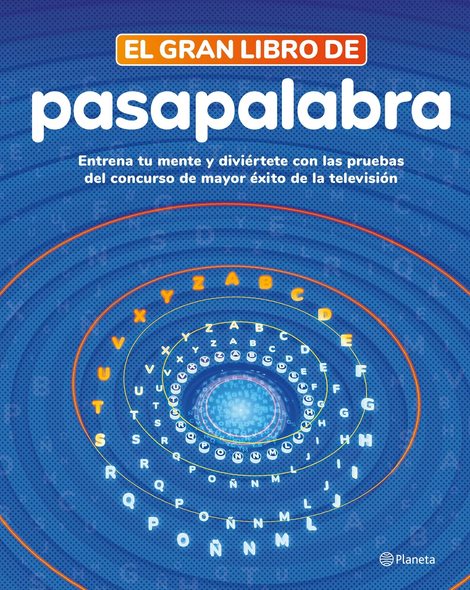 El gran libro de Pasapalabra: Entrena tu mente y diviértete con las pruebas del programa de mayor éxito en TV (No Ficción)