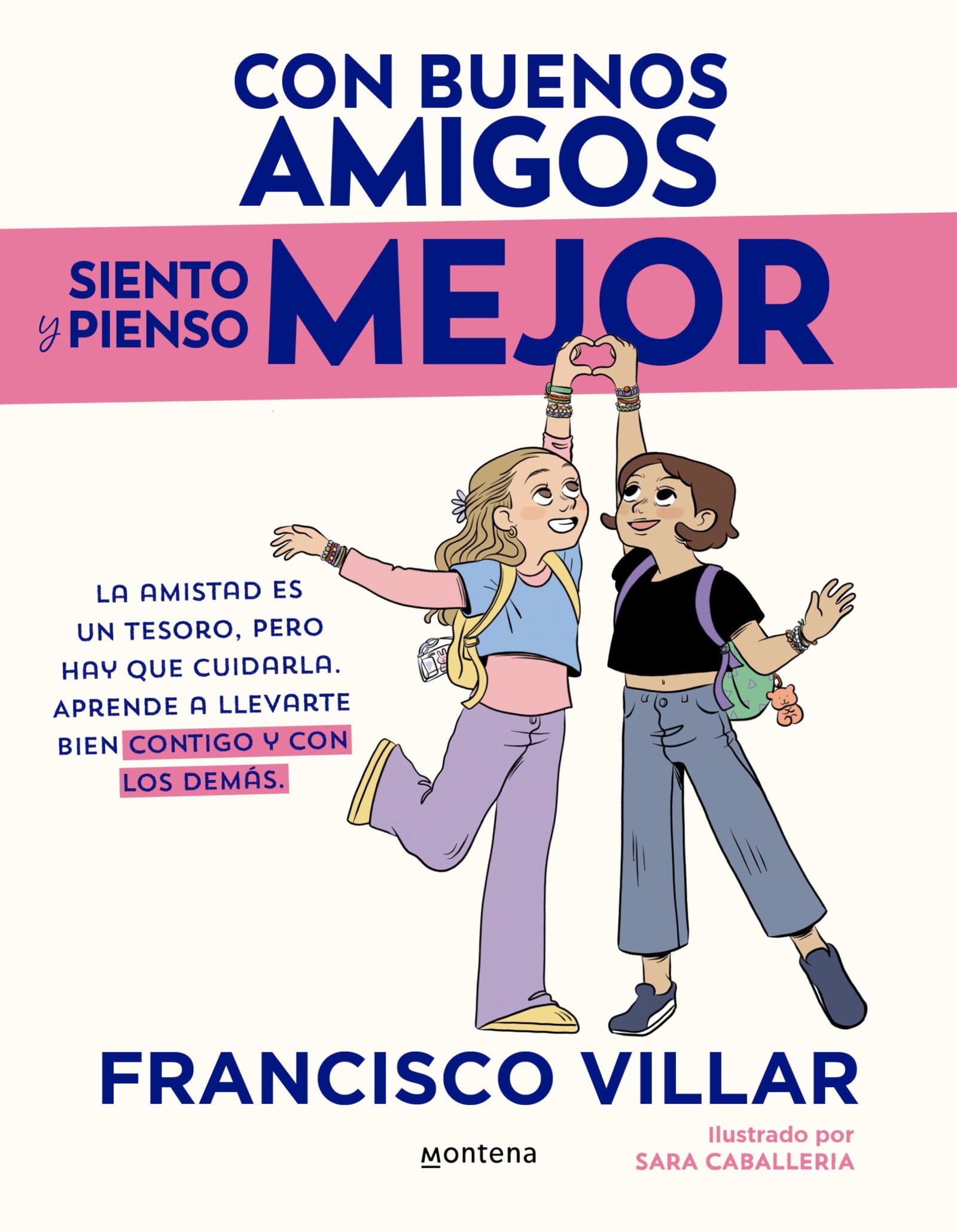 Con buenos amigos siento y pienso mejor: La amistad es un tesoro pero hay que cuidarla. Aprende a llevarte bien contigo y con los demás. (Lo más visto)