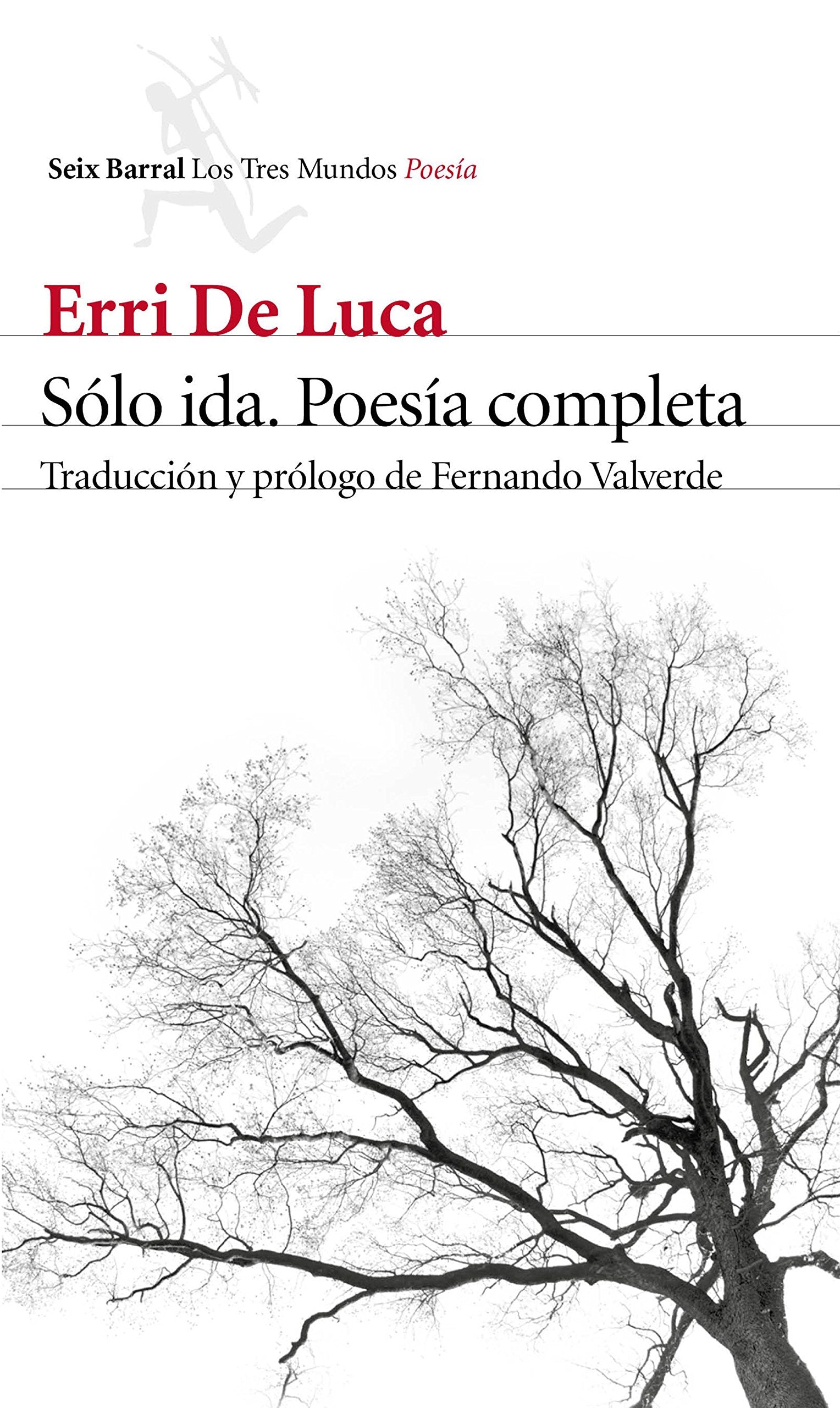 Sólo ida. Poesía completa: Traducción y prólogo de Fernando Valverde (Los Tres Mundos)