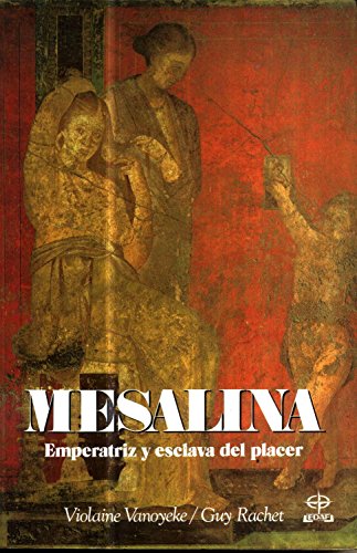Mesalina : emperatriz y esclava del poder