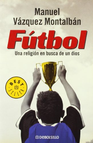 Fútbol: Una religión en busca de un dios (BEST SELLER)