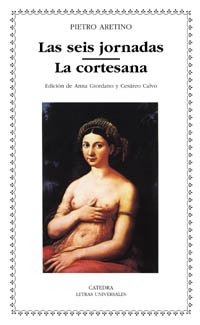 Las seis jornadas; La cortesana (Letras Universales)