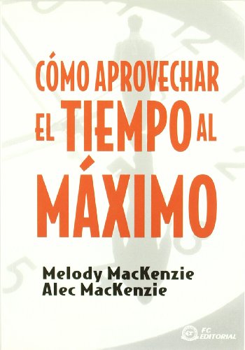 COMO APROVECHAR EL TIEMPO AL MAXIMO (SIN COLECCION)